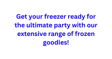 Get your freezer ready for the ultimate party with our extensive range of frozen goodies